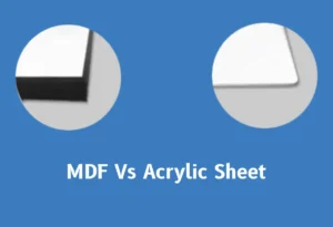 MDF vs. Acrylic